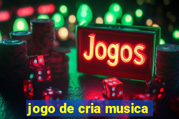 jogo de cria musica